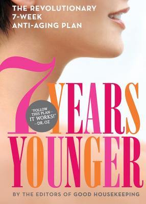 7 Years Younger: The Revolutionary 7-Week Anti-Aging Plan