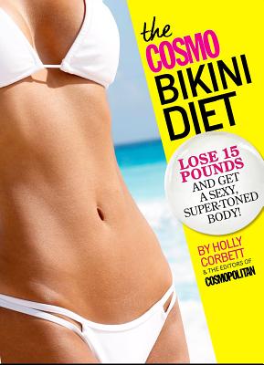 The Cosmo Bikini Diet: Lose 15 Pounds & Get a Sexy, Super-Toned Body!