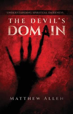 The Devil's Domain: Understanding Spiritual Darkness Image for The Devil's Domain: Understanding Spiritual Darkness