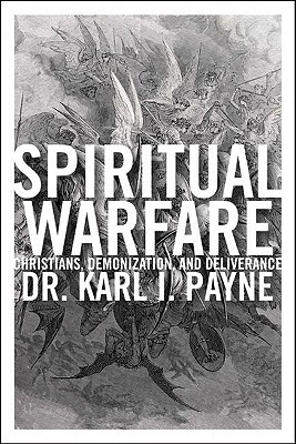 Spiritual Warfare: Christians, Demonization and Deliverance