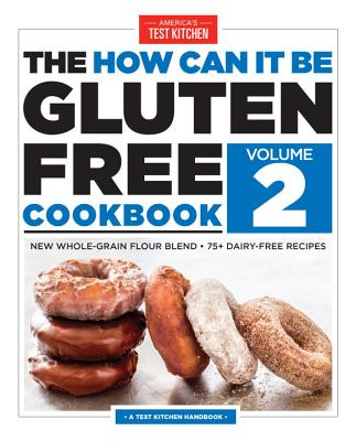 How Can It Be Gluten Free Cookbook Volume 2: New Whole-Grain Flour Blend, 75+ Dairy-Free Recipes