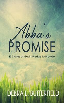 Image for Abba's Promise: 33 Stories of God's Pledge to Provide (Abba's Heart) Abba's Promise: 33 Stories of God's Pledge to Provide (Abba's Heart)