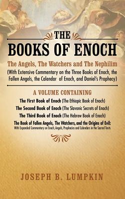 The Books of Enoch: The Angels, The Watchers and The Nephilim (with Extensive Commentary on the Three Books of Enoch, the Fallen Angels, the Calendar . Ethiopic Book of Enoch), The Second Book of