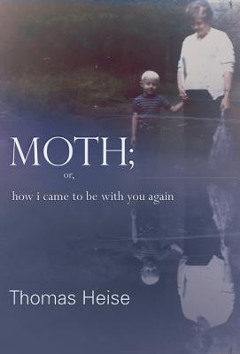 Image for Moth; or how I came to be with you again Moth; or how I came to be with you again
