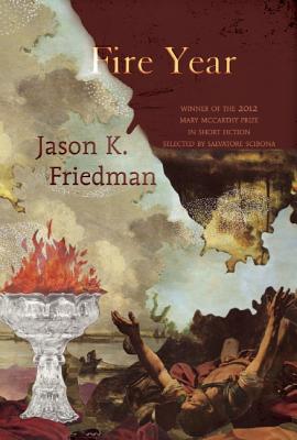 Fire Year (Mary McCarthy Prize in Short Fiction)