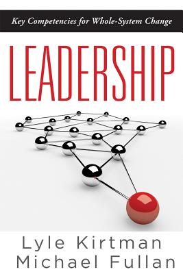 Leadership: Key Competencies for Whole-system Change (How Education Leaders Can Develop Creative, Productive School Cultures)
