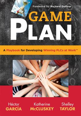 Game Plan: A Playbook for Developing Winning PLCs at Work - implement a meaningful focus on your school culture (Teaching in Focus)
