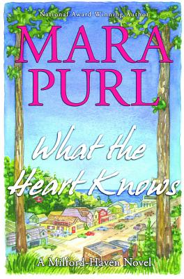 What the Heart Knows: A Milford-Haven Novel, Book One