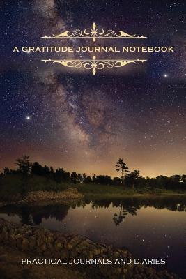 A Gratitude Journal Notebook (Practical Journals and Diaries) (Volume 8) Image for A Gratitude Journal Notebook (Practical Journals and Diaries) (Volume 8)
