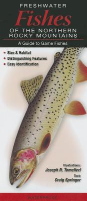 Freshwater Fishes of the Northern Rocky Mountains ( A Guide to Game Fishes)