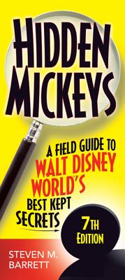 Image for Hidden Mickeys: A Field Guide to Walt Disney World's Best Kept Secrets Hidden Mickeys: A Field Guide to Walt Disney World's Best Kept Secrets