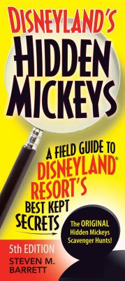 Image for Disneyland's Hidden Mickeys: A Field Guide to Disneyland Resort's Best Kept Secrets Disneyland's Hidden Mickeys: A Field Guide to Disneyland Resort's Best Kept Secrets