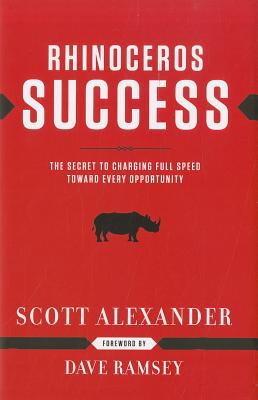 Image for Rhinoceros Success : the Secret to Charging Full Speed Toward Every Opportunity