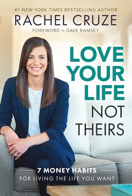 Image for Love Your Life Not Theirs: 7 Money Habits for Living the Life You Want