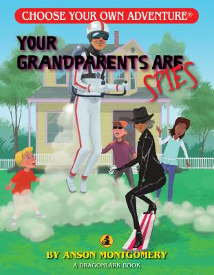 Your Grandparents Are Spies (Dragonlark) (Choose Your Own Adventure - Dragonlarks)