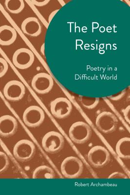 Image for Poet Resigns: Poetry in a Difficult World (Akron Series in Contemporary Poetics)