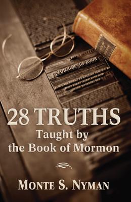 28 Truths Taught by the Book of Mormon
