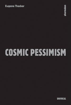 Cosmic Pessimism (Univocal)
