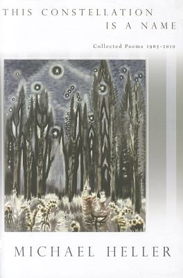 This Constellation Is a Name: Collected Poems 19652010