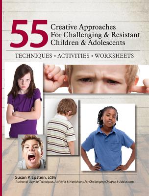 Image for 55 Creative Approaches for Challenging & Resistant Children & Adolescents: Techniques, Activities, Worksheets