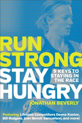 Run Strong Stay Hungry; 9 Keys to Staying in the Race