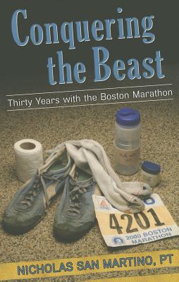 Conquering the Beast Thirty Years with the Boston Marathon