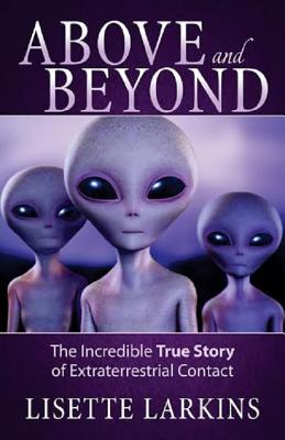 Image for Above and Beyond: The Incredible True Story of Extraterrestrial Contact