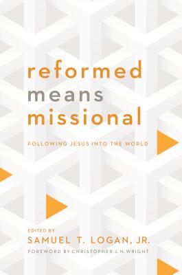 Image for Reformed Means Missional: Following Jesus Into the World