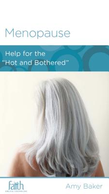 Image for Menopause: Help for the 'Hot and Bothered'