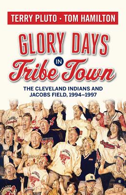 Glory Days in Tribe Town: The Cleveland Indians and Jacobs Field 19941997