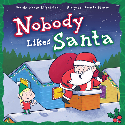 Nobody Likes Santa: A Funny Holiday Tale about Appreciation, Making Mistakes, and the Spirit of Christmas (Nobody Likes, 5)
