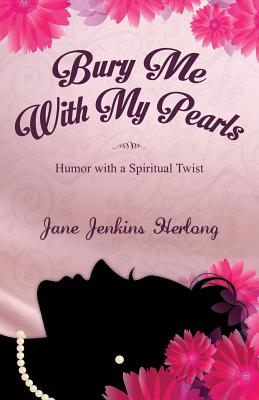 Bury Me with My Pearls: Humor with a Spiritual Twist