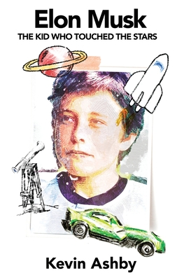 Image for Elon Musk the Kid Who Touched the Stars Elon Musk the Kid Who Touched the Stars