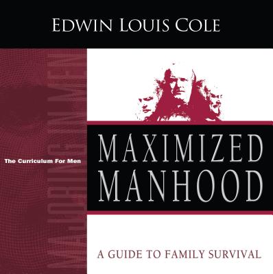 Maximized Manhood Workbook: A Guide to Family Survival (Majoring in Men: The Curriculum for Men)