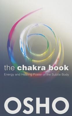 Image for The Chakra Book: Energy and Healing Power of the Subtle Body