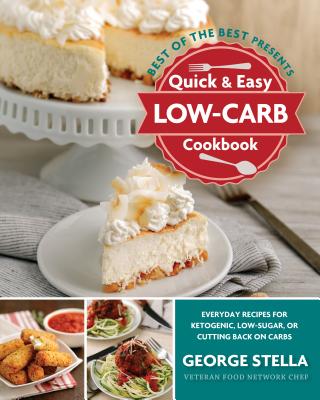 Image for Quick & Easy Low-Carb Cookbook: Everyday Recipes for Ketogenic, Low-Sugar, or Cutting Back on Carbs Quick & Easy Low-Carb Cookbook: Everyday Recipes for Ketogenic, Low-Sugar, or Cutting Back on Carbs