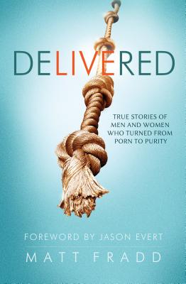 Image for Delivered - True Stories of Men and Women Who Turned from Porn to Purity