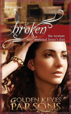 Broken: The Woman Who Anointed Jesus's Feet Image for Broken: The Woman Who Anointed Jesus's Feet