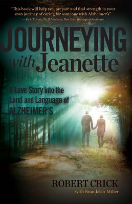 Journeying with Jeanette: A Love Story into the Land and Language of Alzheimers