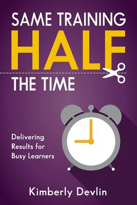 Same Training, Half the Time Delivering Results for Busy Learners