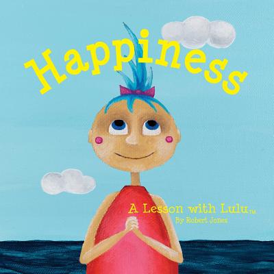 Happiness: A Lesson with Lulu (Lessons with Lulu) Image for Happiness: A Lesson with Lulu (Lessons with Lulu)