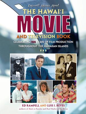 Image for Hawaii Movie and Television Book: Celebrating 100 Years of Film Production Throughout the Hawaiian Islands Hawaii Movie and Television Book: Celebrating 100 Years of Film Production Throughout the Hawaiian Islands