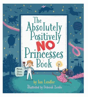 Image for The Absolutely, Positively No Princesses Book The Absolutely, Positively No Princesses Book