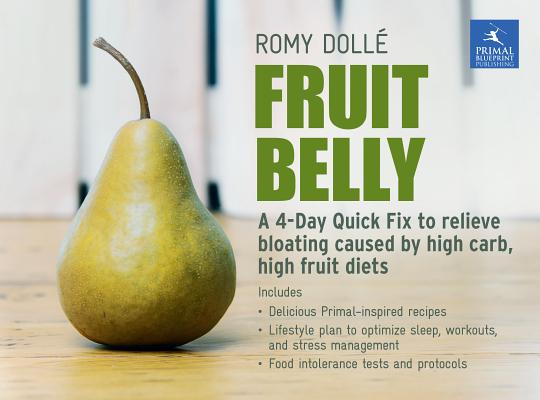 Fruit Belly: A 4-Day Quick Fix To Relieve Bloating Caused By High Carb, High Fruit Diets