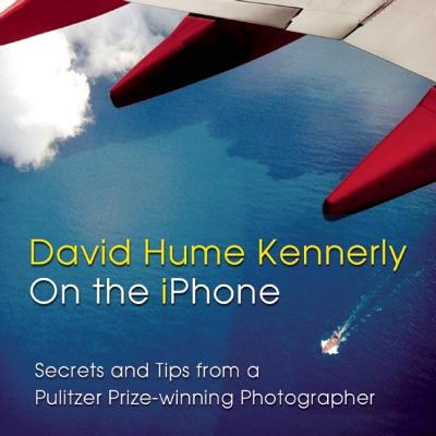 David Hume Kennerly On the iPhone: Secrets and Tips from a Pulitzer Prize-winning Photographer (Inscribed)