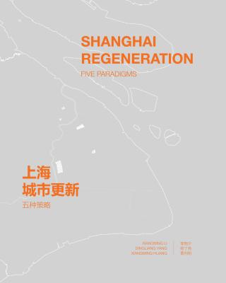 Shanghai Regeneration: Five Paradigms
