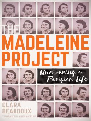 The Madeleine Project: Uncovering a Parisian Life