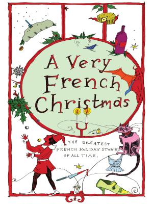 Image for A Very French Christmas: The Greatest French Holiday Stories of All Time (Very Christmas, 2) A Very French Christmas: The Greatest French Holiday Stories of All Time (Very Christmas, 2)