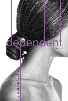Dependent: A Novel