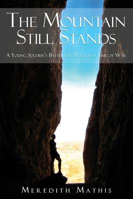 The Mountain Still Stands: A Young Soldier's Battle for Peace in a Time of War